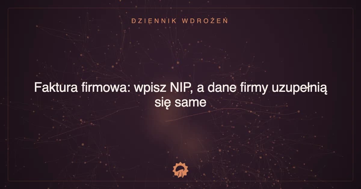 Faktura firmowa: wpisz NIP, a dane firmy uzupełnią się same